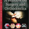 A Window on Surgery and Orthodontics