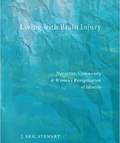 Living with Brain Injury Narrative Community and Womens Renegotiation of Identity