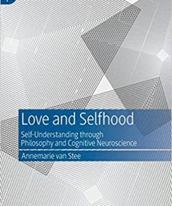 Love and Selfhood Self understanding Through Philosophy and Cognitive Neuroscience