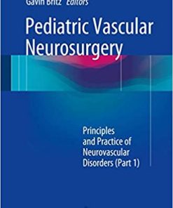 Pediatric Vascular Neurosurgery Principles and Practice of Neurovascular Disorders Part 1