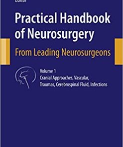 Practical Handbook of Neurosurgery From Leading Neurosurgeons