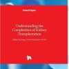 Understanding the Complexities of Kidney Transplantation