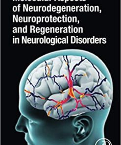 Molecular Aspects of Neurodegeneration Neuroprotection and Regeneration in Neurological Disorders