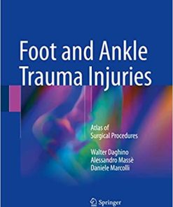 Foot and Ankle Trauma Injuries Atlas of Surgical Procedures