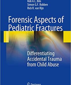 Forensic Aspects of Pediatric Fractures Differentiating Accidental Trauma from Child Abuse