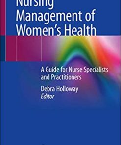 Nursing Management of Womens Health A Guide for Nurse Specialists and Practitioners