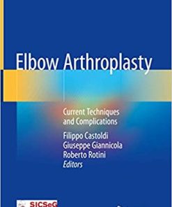Elbow Arthroplasty Current Techniques and Complications