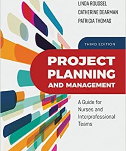 Project Planning and Management A Guide for Nurses and Interprofessional Teams 3rd Edition