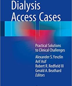 Dialysis Access Cases Practical Solutions to Clinical Challenges
