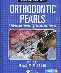 Orthodontic Pearls A Selection of Practical Tips and Clinical Expertise 2nd Edition