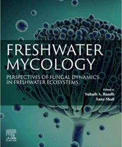 Freshwater Mycology Perspectives of Fungal Dynamics in Freshwater Ecosystems