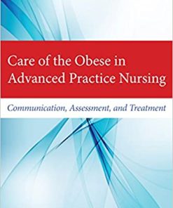 Care of the Obese in Advanced Practice Nursing Communication Assessment and Treatment