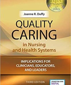 Quality Caring in Nursing and Health Systems Implications for Clinicians Educators and Leaders 3rd Edition