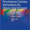 Percutaneous Coronary Interventions for Chronic Total Occlusion A Guide to Success