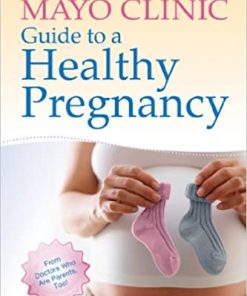 Mayo Clinic Guide to a Healthy Pregnancy From Doctors Who Are Parents Too