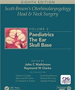 Scott Browns Otorhinolaryngology and Head and Neck Surgery Volume 2 Paediatrics The Ear and Skull Base Surgery 8th Edition