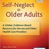 Self Neglect in Older Adults A Global Evidence Based Resource for Nurses and Other Healthcare Providers