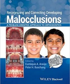 Recognizing and Correcting Developing Malocclusions A Problem Oriented Approach to Orthodontics