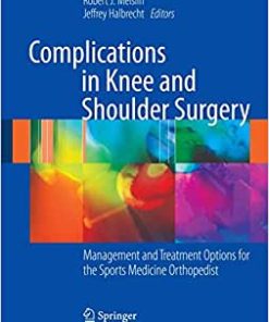Complications in Knee and Shoulder Surgery ManageComplications in Knee and Shoulder Surgery Management and Treatment Options for the Sports Medicine Orthopedistment and Treatment Options for the Sports Medicine Orthopedist