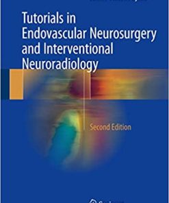 Tutorials in Endovascular Neurosurgery and Interventional Neuroradiology 2nd Edition