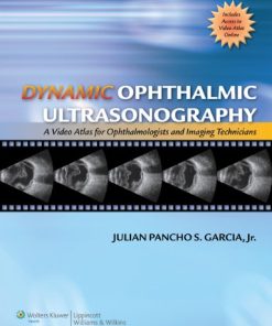 Dynamic Ophthalmic Ultrasonography A Video Atlas for Ophthalmologists and Imaging Technicians