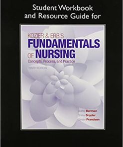 Student Workbook and Resource Guide for Kozier & Erbs Fundamentals of Nursing 10th Edition