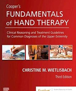 Coopers Fundamentals of Hand Therapy Clinical Reasoning and Treatment Guidelines for Common Diagnoses of the Upper Extremity 3rd Edition