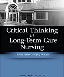 Critical Thinking in Long Term Care Nursing Skills to Assess Analyze and Act