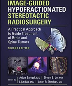 Image Guided Hypofractionated Stereotactic Radiosurgery A Practical Approach to Guide Treatment of Brain and Spine Tumors 2nd Edition