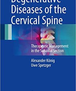 Degenerative Diseases of the Cervical Spine Therapeutic Management in the Subaxial Section
