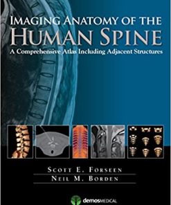 Imaging Anatomy of the Human Spine A Comprehensive Atlas Including Adjacent Structures