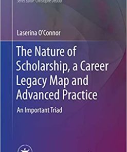 The Nature of Scholarship a Career Legacy Map and Advanced Practice An Important Triad