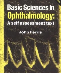 Basic Sciences in Ophthalmology A Self Assessment Text By John Ferris