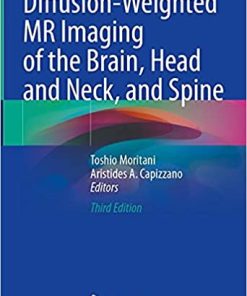 Diffusion Weighted MR Imaging of the Brain Head and Neck and Spine 3rd Edition