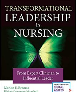 Transformational Leadership in Nursing From Expert Clinician to Influential Leader 3rd Edition