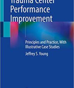 Trauma Center Performance Improvement Principles and Practice With Illustrative Case Studies