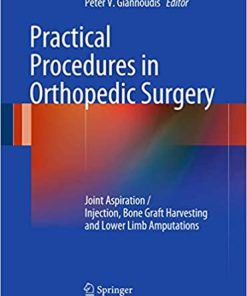 Practical Procedures in Orthopaedic Surgery Joint Aspiration Injection Bone Graft Harvesting and Lower Limb Amputations
