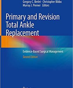 Primary and Revision Total Ankle Replacement Evidence Based Surgical Management 2nd Edition