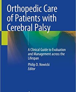 Orthopedic Care of Patients with Cerebral Palsy A Clinical Guide to Evaluation and Management across the Lifespan