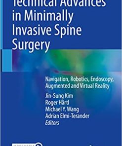 Technical Advances in Minimally Invasive Spine Surgery Navigation Robotics Endoscopy Augmented and Virtual Reality
