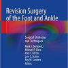 Revision Surgery of the Foot and Ankle Surgical Strategies and Techniques