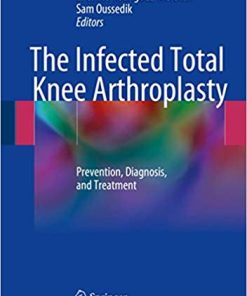 The Infected Total Knee Arthroplasty Prevention Diagnosis and Treatment