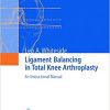 Ligament Balancing in Total Knee Arthroplasty An Instructional Manual