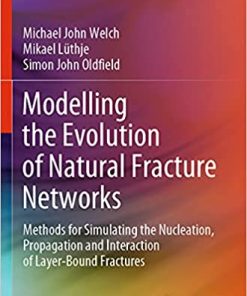 Modelling the Evolution of Natural Fracture Networks Methods for Simulating the Nucleation Propagation and Interaction of Layer Bound Fractures