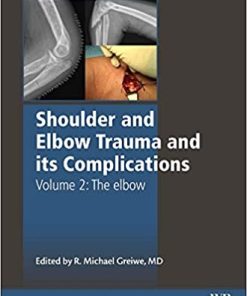 Shoulder and Elbow Trauma and its Complications Volume 2 The Elbow