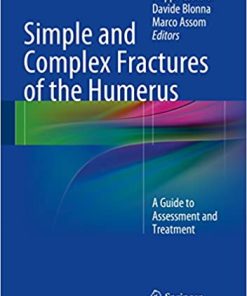 Simple and Complex Fractures of the Humerus A Guide to Assessment and Treatment