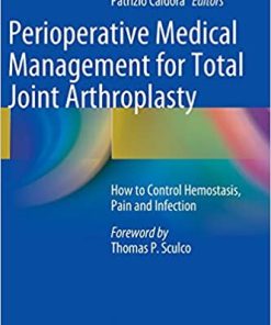 Perioperative Medical Management for Total Joint Arthroplasty How to Control Hemostasis Pain and Infection