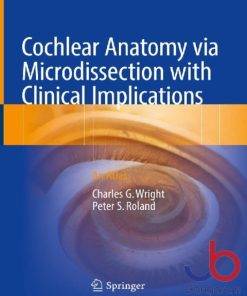 Cochlear Anatomy via Microdissection with Clinical Implications