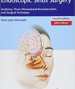 Endoscopic Sinus Surgery Anatomy Three Dimensional Reconstruction and Surgical Technique 4th Ed