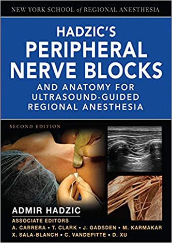 Hadzics Peripheral Nerve Blocks and Anatomy for Ultrasound Guided Regional Anesthesia 2nd Ed